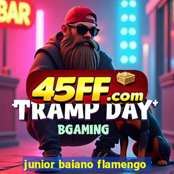 junior baiano flamengo
